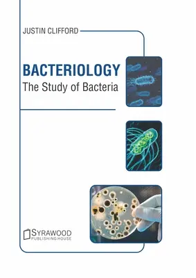 La bactériologie : L'étude des bactéries - Bacteriology: The Study of Bacteria