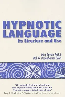 Le langage hypnotique : Sa structure et son utilisation - Hypnotic Language: Its Structure and Use