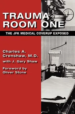 Trauma Room One : La couverture médicale de l'affaire JFK révélée au grand jour - Trauma Room One: The JFK Medical Coverup Exposed