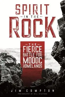 L'esprit dans la roche : La bataille féroce pour les terres des Modocs - Spirit in the Rock: The Fierce Battle for Modoc Homelands