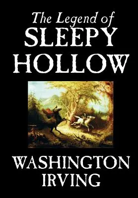 La légende de Sleepy Hollow par Washington Irving, Fiction, Classique - The Legend of Sleepy Hollow by Washington Irving, Fiction, Classics