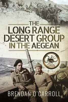 Le groupe Long Range Desert dans la mer Égée - The Long Range Desert Group in the Aegean