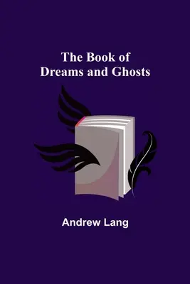 Le livre des rêves et des fantômes - The Book of Dreams and Ghosts