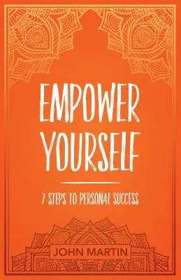 Empower Yourself : 7 Steps to Personal Success (en anglais) - Empower Yourself: 7 Steps to Personal Success