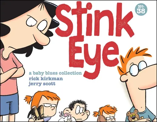 Stink Eye, 38 : Une collection de Baby Blues - Stink Eye, 38: A Baby Blues Collection