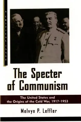 Le spectre du communisme : Les États-Unis et les origines de la guerre froide, 1917-1953 - The Specter of Communism: The United States and the Origins of the Cold War, 1917-1953
