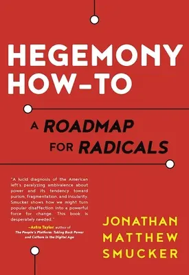 Hégémonie : mode d'emploi pour les radicaux - Hegemony How-To: A Roadmap for Radicals