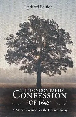 La Confession baptiste de Londres de 1646 : une version moderne pour l'Église d'aujourd'hui - The London Baptist Confession of 1646: A Modern Version for the Church Today