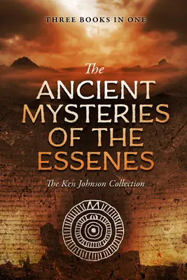 Les anciens mystères des Esséniens : La collection Ken Johnson - Ancient Mysteries of the Essenes: The Ken Johnson Collection