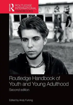 Routledge Handbook of Youth and Young Adulthood (Manuel Routledge de la jeunesse et du jeune adulte) - Routledge Handbook of Youth and Young Adulthood