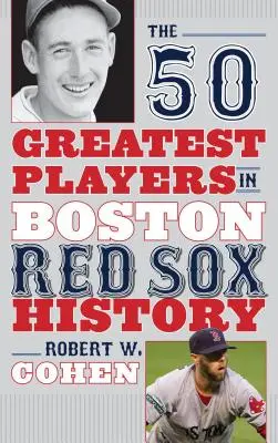 Les 50 plus grands joueurs de l'histoire des Red Sox de Boston - The 50 Greatest Players in Boston Red Sox History