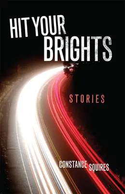 Les feux de la rampe : Histoires - Hit Your Brights: Stories