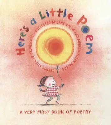 Voici un petit poème : Un tout premier livre de poésie - Here's a Little Poem: A Very First Book of Poetry