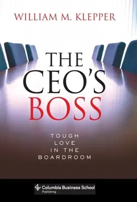 Le patron du PDG : l'amour vache dans la salle du conseil d'administration - The Ceo's Boss: Tough Love in the Boardroom