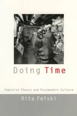 Doing Time : Théorie féministe et culture postmoderne - Doing Time: Feminist Theory and Postmodern Culture