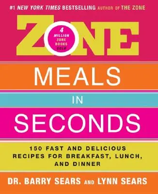 Zone Meals in Seconds : 150 recettes rapides et délicieuses pour le petit déjeuner, le déjeuner et le dîner - Zone Meals in Seconds: 150 Fast and Delicious Recipes for Breakfast, Lunch, and Dinner