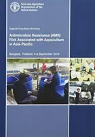 Atelier consultatif régional sur les risques de résistance aux antimicrobiens associés à l'aquaculture dans la région Asie-Pacifique - Bangkok, Thaïlande, 4-6 septembre 20 - Regional Consultative Workshop on Antimicrobial Resistance Risk Associated with Aquaculture in the Asia-Pacific - Bangkok, Thailand, 4-6 September 20