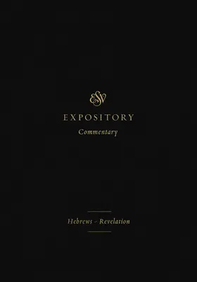 Commentaire Exposé de l'ESV (Volume 12) : Hébreux-Révélation - ESV Expository Commentary (Volume 12): Hebrews-Revelation