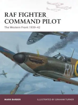 Pilote du RAF Fighter Command : Le front occidental 1939-42 - RAF Fighter Command Pilot: The Western Front 1939-42