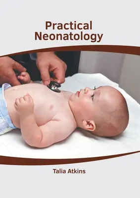 Néonatologie pratique - Practical Neonatology