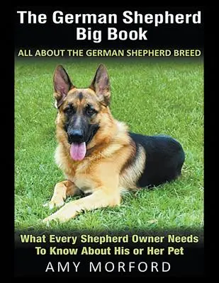 Le grand livre du berger allemand : Tout sur la race du berger allemand (gros caractères) : Ce que tout propriétaire de berger doit savoir sur son animal de compagnie - The German Shepherd Big Book: All About the German Shepherd Breed (Large Print): What Every Shepherd Owner Needs to Know About His or Her Pet