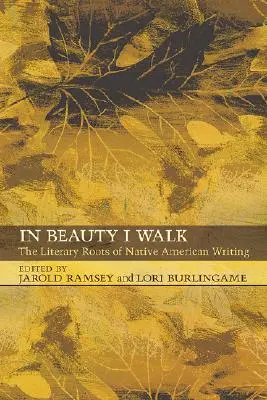 Dans la beauté je marche : Les racines littéraires de l'écriture amérindienne - In Beauty I Walk: The Literary Roots of Native American Writing