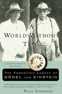 Un monde sans temps : l'héritage oublié de Godel et d'Einstein - A World Without Time: The Forgotten Legacy of Godel and Einstein