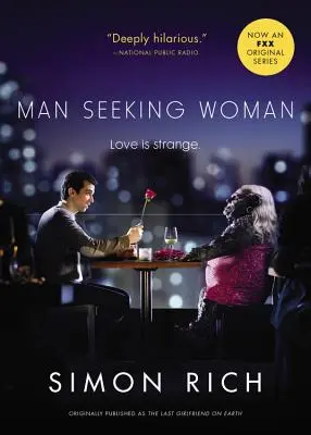 L'homme à la recherche de la femme (publié à l'origine sous le titre La dernière petite amie sur terre) - Man Seeking Woman (Originally Published as the Last Girlfriend on Earth)