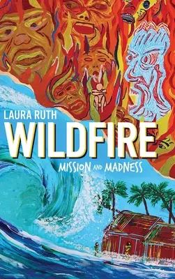 L'incendie de forêt : Mission et folie - Wildfire: Mission and Madness