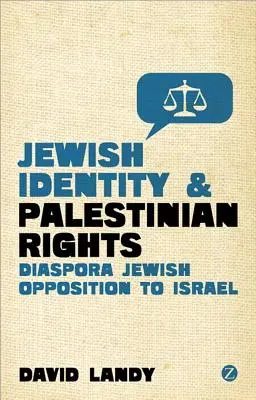 Identité juive et droits des Palestiniens : L'opposition des Juifs de la diaspora à Israël - Jewish Identity and Palestinian Rights: Diaspora Jewish Opposition to Israel