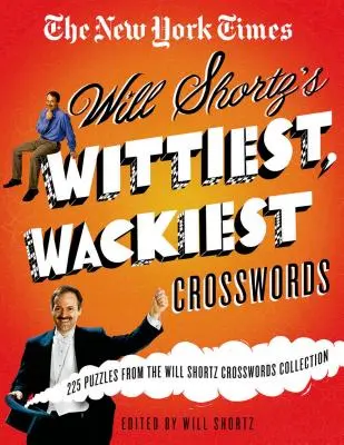 The New York Times Will Shortz's Wittiest, Wackiest Crosswords : 225 énigmes de la collection de mots croisés de Will Shortz - The New York Times Will Shortz's Wittiest, Wackiest Crosswords: 225 Puzzles from the Will Shortz Crossword Collection