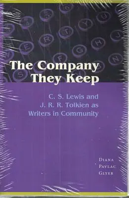 La compagnie qu'ils tiennent : C.S. Lewis et J.R.R. Tolkien, écrivains en communauté - The Company They Keep: C.S. Lewis and J.R.R. Tolkien as Writers in Community