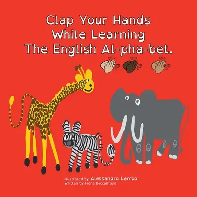 Tapez dans vos mains tout en apprenant l'anglais Al-Pha-Bet. - Clap Your Hands While Learning the English Al-Pha-Bet.