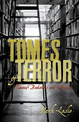 Les tomes de la terreur : Librairies et bibliothèques hantées - Tomes of Terror: Haunted Bookstores and Libraries