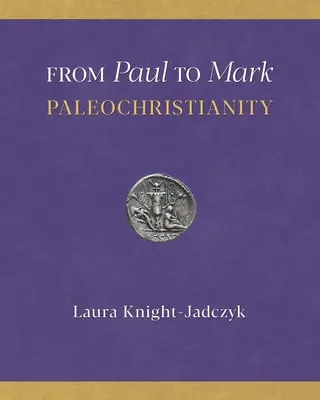 De Paul à Marc : le paléochristianisme - From Paul to Mark: PaleoChristianity