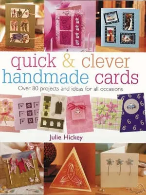 Cartes faites à la main, rapides et astucieuses : Plus de 80 projets et idées pour toutes les occasions - Quick & Clever Handmade Cards: Over 80 Projects and Ideas for All Occasions