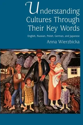 Comprendre les cultures à travers leurs mots clés : Anglais, russe, polonais, allemand et japonais - Understanding Cultures Through Their Key Words: English, Russian, Polish, German, and Japanese