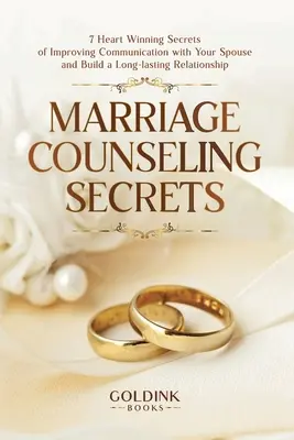 Les secrets du conseil conjugal : 7 secrets gagnants pour améliorer la communication avec votre conjoint et construire une relation durable - Marriage Counseling Secrets: 7 Heart Winning Secrets of Improving Communication with Your Spouse and Build a Long-lasting Relationship