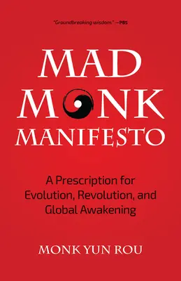 Le Manifeste du Moine Fou : Une prescription pour l'évolution, la révolution et l'éveil global - The Mad Monk Manifesto: A Prescription for Evolution, Revolution, and Global Awakening