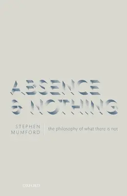 L'absence et le rien : la philosophie de ce qui n'existe pas - Absence and Nothing: The Philosophy of What There Is Not