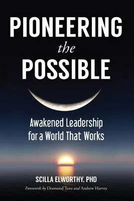 Pionnier du possible : Un leadership éveillé pour un monde qui fonctionne - Pioneering the Possible: Awakened Leadership for a World That Works