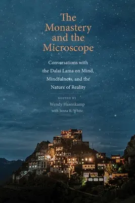 Le monastère et le microscope : Conversations avec le Dalaï Lama sur l'esprit, la pleine conscience et la nature de la réalité - The Monastery and the Microscope: Conversations with the Dalai Lama on Mind, Mindfulness, and the Nature of Reality