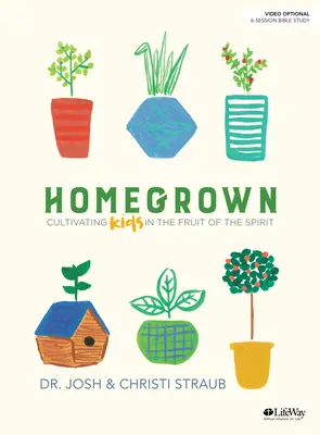 Homegrown - Livre d'étude biblique : Cultiver le fruit de l'Esprit chez les enfants - Homegrown - Bible Study Book: Cultivating Kids in the Fruit of the Spirit