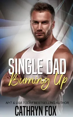 Le père célibataire qui brûle - Single Dad Burning Up