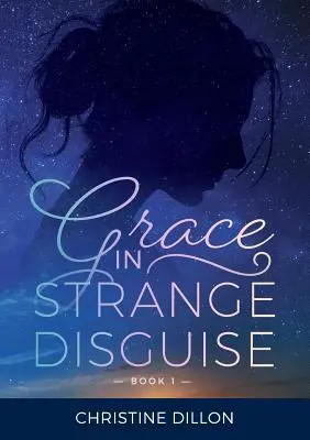 La grâce sous un étrange déguisement - Grace in Strange Disguise