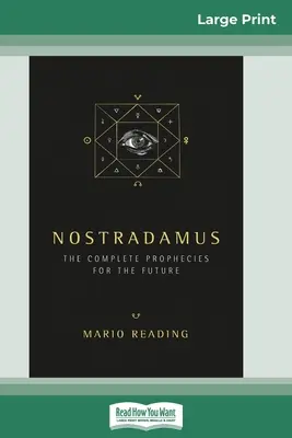 Nostradamus : Les prophéties complètes pour l'avenir (édition 16pt en gros caractères) - Nostradamus: The Complete Prophecies for the Future (16pt Large Print Edition)