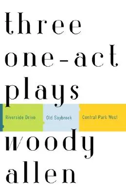Trois pièces en un acte : Riverside Drive Old Saybrook Central Park West - Three One-Act Plays: Riverside Drive Old Saybrook Central Park West