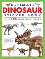 Ultimate Dinosaur Sticker Book - avec 100 autocollants étonnants - Ultimate Dinosaur Sticker Book - with 100 amazing stickers