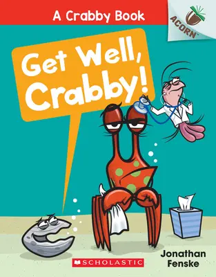 Bon rétablissement, Crabby ! Un livre sur le gland (un livre sur le crabe #4) - Get Well, Crabby!: An Acorn Book (a Crabby Book #4)