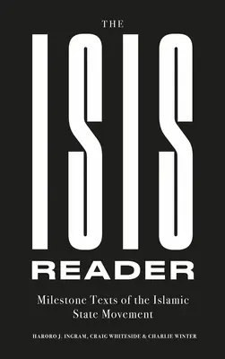 Le lecteur d'Isis : Textes marquants du mouvement de l'État islamique - The Isis Reader: Milestone Texts of the Islamic State Movement
